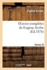 Oeuvres Completes de Eugene Scribe. Ser. 2.Volume 25