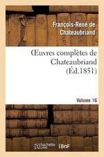 Oeuvres Completes de Chateaubriand. Volume 16