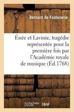 Enee Et Lavinie, Tragedie Representee Pour La Premiere Fois Par L'Academie Royale de Musique