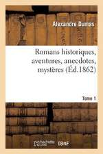 Romans Historiques, Aventures, Anecdotes, Mysteres.Tome 1