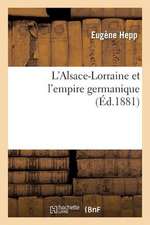 L Alsace-Lorraine Et L Empire Germanique