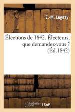 Elections de 1842. Electeurs, Que Demandez-Vous ?