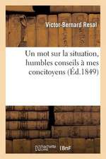 Un Mot Sur La Situation, Humbles Conseils a Mes Concitoyens