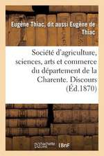 Societe D'Agriculture, Sciences, Arts Et Commerce Du Departement de La Charente