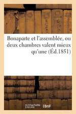 Bonaparte Et L'Assemblee, Ou Deux Chambres Valent Mieux Qu'une