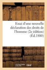 Essai D'Une Nouvelle Declaration Des Droits de L'Homme (2e Edition)