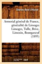 Armorial General de France, Generalite de Limoges Limoges, Tulle, Brive, Limosin, Bourganeuf (1895)