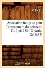 Association Francaise Pour L'Avancement Des Sciences. 13, Blois 1884. 2 Partie.