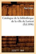 Catalogue de La Bibliotheque de La Ville de Lorient