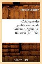 Catalogue Des Gentilshommes de Guienne, Agenois Et Bazadois