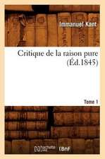 Critique de La Raison Pure. Tome 1 (Ed.1845)