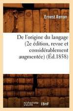 de L'Origine Du Langage (2e Edition, Revue Et Considerablement Augmentee) (Ed.1858)