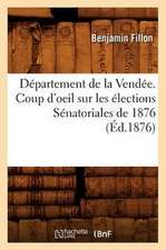 Departement de La Vendee. Coup D'Oeil Sur Les Elections Senatoriales de 1876 (Ed.1876)