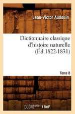 Dictionnaire Classique D'Histoire Naturelle. Tome 8 (Ed.1822-1831)