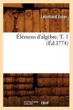 Elemens D'Algebre. T. 1 (Ed.1774)