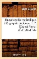 Encyclopedie Methodique. Geographie Ancienne. T. 2, [Graeci-Roma] (Ed.1787-1796)