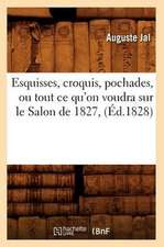 Esquisses, Croquis, Pochades, Ou Tout Ce Qu'on Voudra Sur Le Salon de 1827, (Ed.1828)