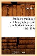 Etude Biographique Et Bibliographique Sur Symphorien Champier