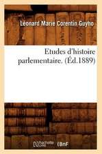 Etudes D'Histoire Parlementaire. (Ed.1889)