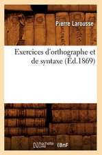 Exercices D'Orthographe Et de Syntaxe (Ed.1869)