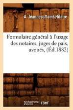 Formulaire General A L'Usage Des Notaires, Juges de Paix, Avoues, (Ed.1882)