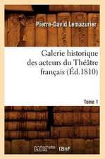 Galerie Historique Des Acteurs Du Theatre Francais. Tome 1 (Ed.1810)