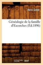 Genealogie de La Famille D'Escorches (Ed.1896)