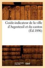 Guide-Indicateur de La Ville D'Argenteuil Et Du Canton (Ed.1896)