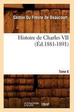 Histoire de Charles VII. Tome 6