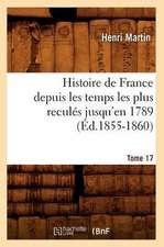 Histoire de France Depuis les Temps les Plus Recules Jusqu'en 1789. [Tome 17]: 1830-1840. Edition 12, Tome 3 (Ed.1877)