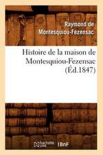 Histoire de La Maison de Montesquiou-Fezensac, (Ed.1847)