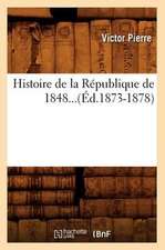 Histoire de La Republique de 1848. Tome II (Ed.1873-1878)