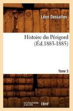 Histoire Du Perigord. Tome 3