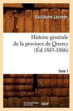 Histoire Generale de La Province de Quercy. Tome 1 (Ed.1883-1886)