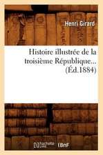 Histoire Illustree de La Troisieme Republique (Ed.1884)