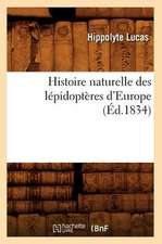 Histoire Naturelle Des Lepidopteres D'Europe