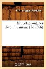 Jesus Et Les Origines Du Christianisme