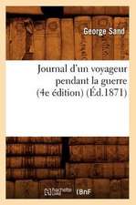 Journal D'Un Voyageur Pendant La Guerre (4e Edition) (Ed.1871)