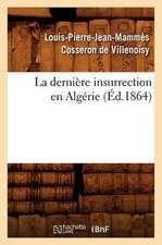 La Derniere Insurrection En Algerie (Ed.1864)