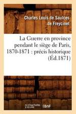 La Guerre En Province Pendant Le Siege de Paris, 1870-1871