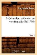 La Jerusalem Delivree: En Vers Francais. Tome 1 (Ed.1796)