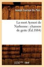 La Mort Aymeri de Narbonne: Chanson de Geste (Ed.1884)