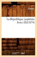 La Republique (Septieme Livre) (Ed.1874)