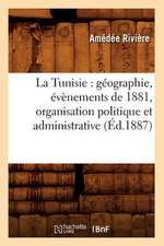 La Tunisie: Geographie, Evenements de 1881, Organisation Politique Et Administrative, (Ed.1887)