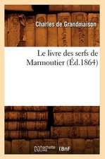 Le Livre Des Serfs de Marmoutier (Ed.1864)