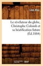 Le Revelateur Du Globe, Christophe Colomb Et Sa Beatification Future (Ed.1884)