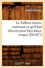 Le Tailleur Sincere, Contenant Ce Qu'il Faut Observer Pour Bien Tracer, Couper