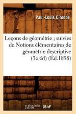 Lecons de Geometrie; Suivies de Notions Elementaires de Geometrie Descriptive (3e Ed) (Ed.1858)