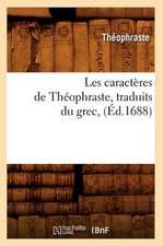 Les Caracteres de Theophraste, Traduits Du Grec, (Ed.1688)