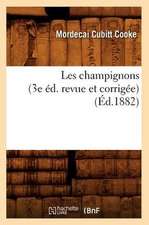 Les Champignons (3e Ed. Revue Et Corrigee) (Ed.1882)